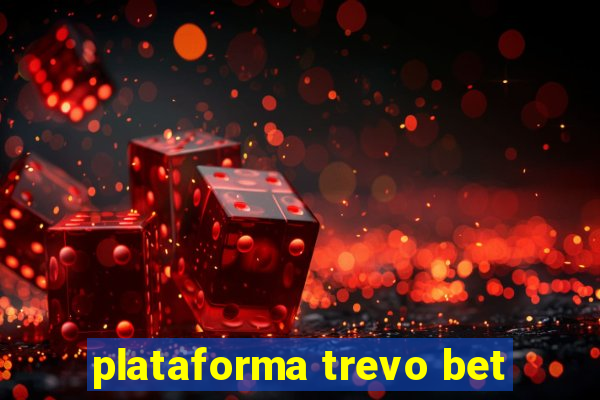 plataforma trevo bet